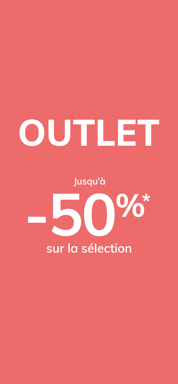 Outlet: Jusqu'à -50%* sur la sélection
