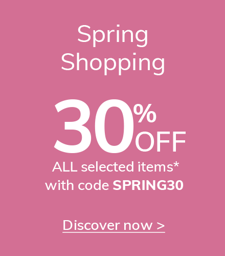 Spring Shopping 30% off ALL selected items* with code SPRING30
