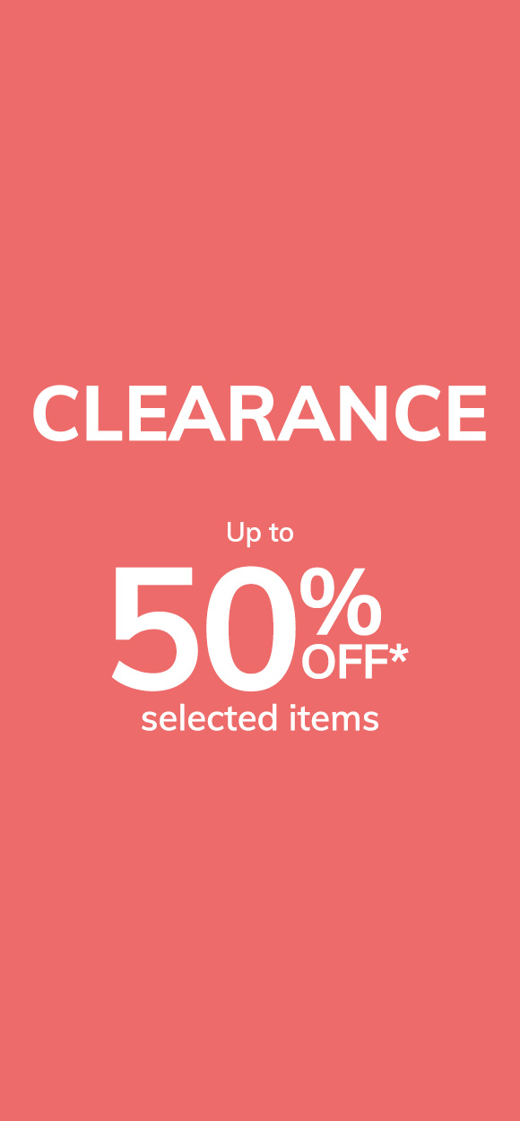 Clearance: Up to 50% off* selected items